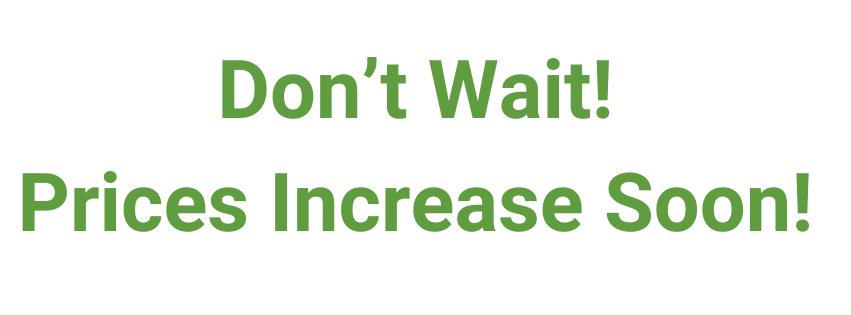 The words Don’t Wait! Prices Increase Soon! in Green