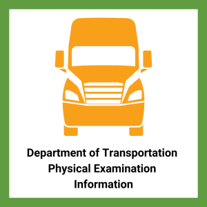 An icon of a semi truck with "Department of Transportation Physical Examination Information"